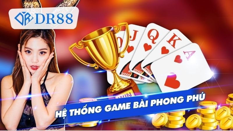 Trải nghiệm chơi bài online DR88 đa dạng